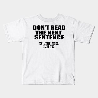 don't  read the next sentence Kids T-Shirt